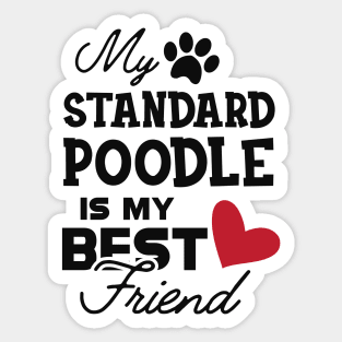 Standard Poodle Dog - My standard poodle is my best friend Sticker